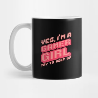 'Yes I'm A Gamer Girl' Funny Video Gamer Gift Mug